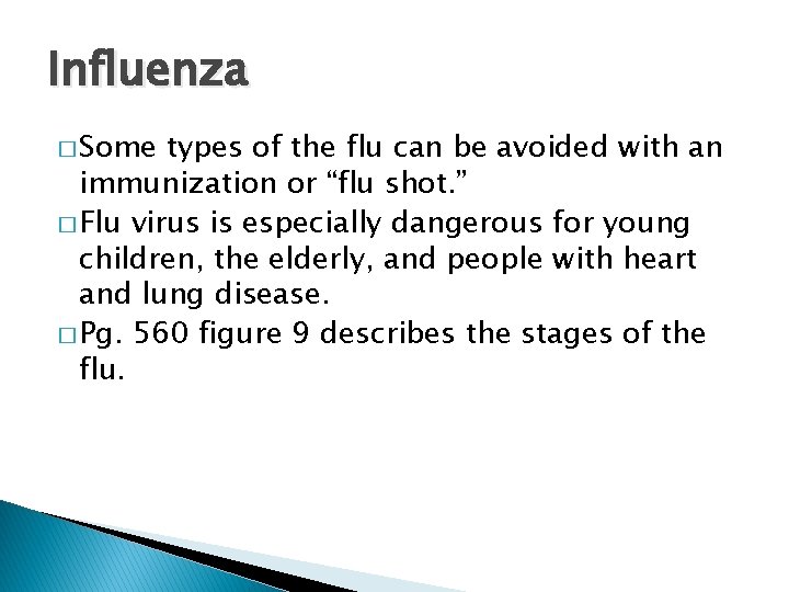 Influenza � Some types of the flu can be avoided with an immunization or
