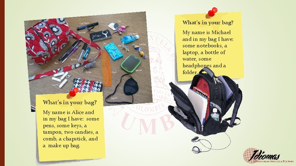What’s in your bag? My name is Michael and in my bag I have: