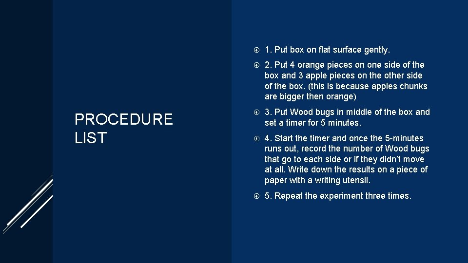 PROCEDURE LIST 1. Put box on flat surface gently. 2. Put 4 orange pieces