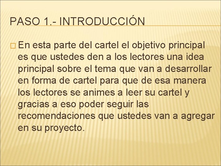 PASO 1. - INTRODUCCIÓN � En esta parte del cartel el objetivo principal es