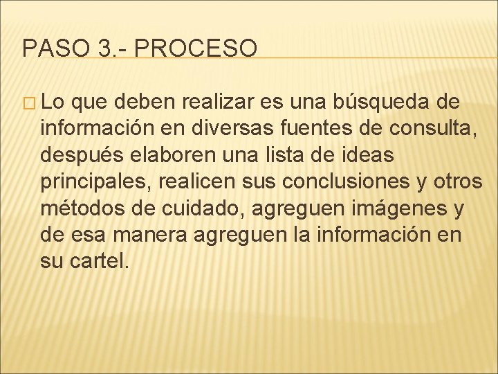 PASO 3. - PROCESO � Lo que deben realizar es una búsqueda de información