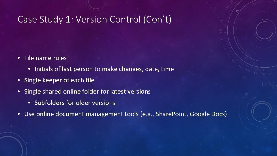 Case Study 1: Version Control (Con’t) • File name rules • Initials of last