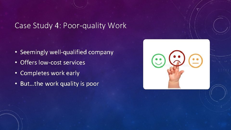Case Study 4: Poor-quality Work • Seemingly well-qualified company • Offers low-cost services •