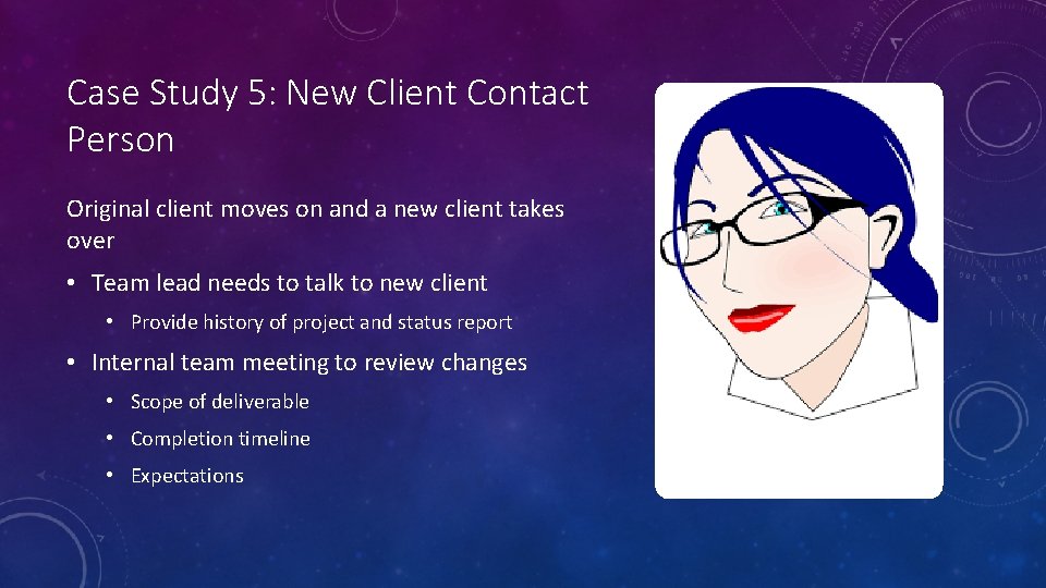 Case Study 5: New Client Contact Person Original client moves on and a new