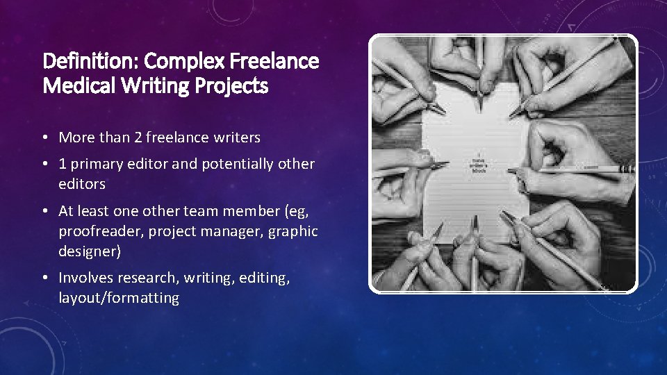 Definition: Complex Freelance Medical Writing Projects • More than 2 freelance writers • 1