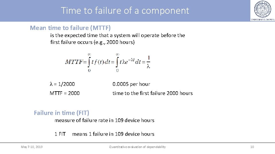 Time to failure of a component Mean time to failure (MTTF) is the expected