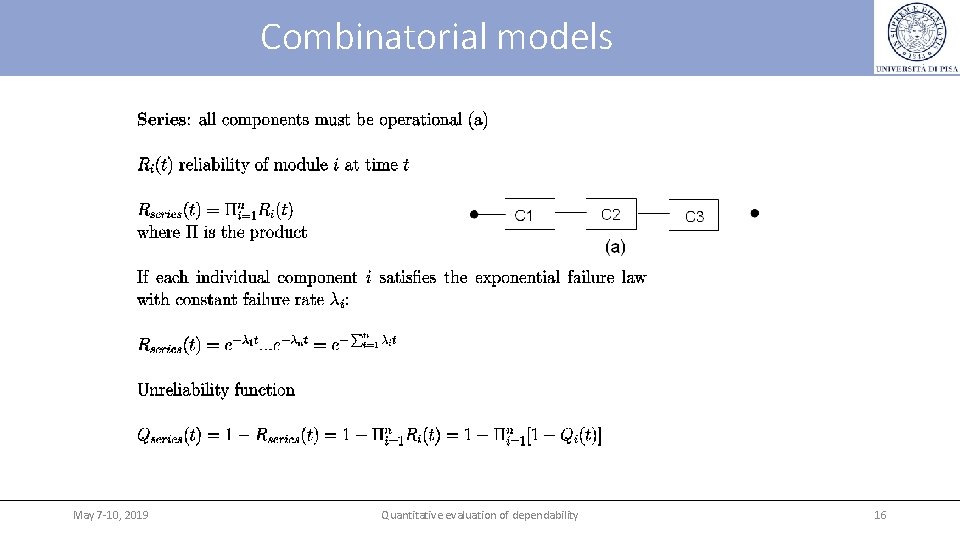 Combinatorial models May 7 -10, 2019 Quantitative evaluation of dependability 16 