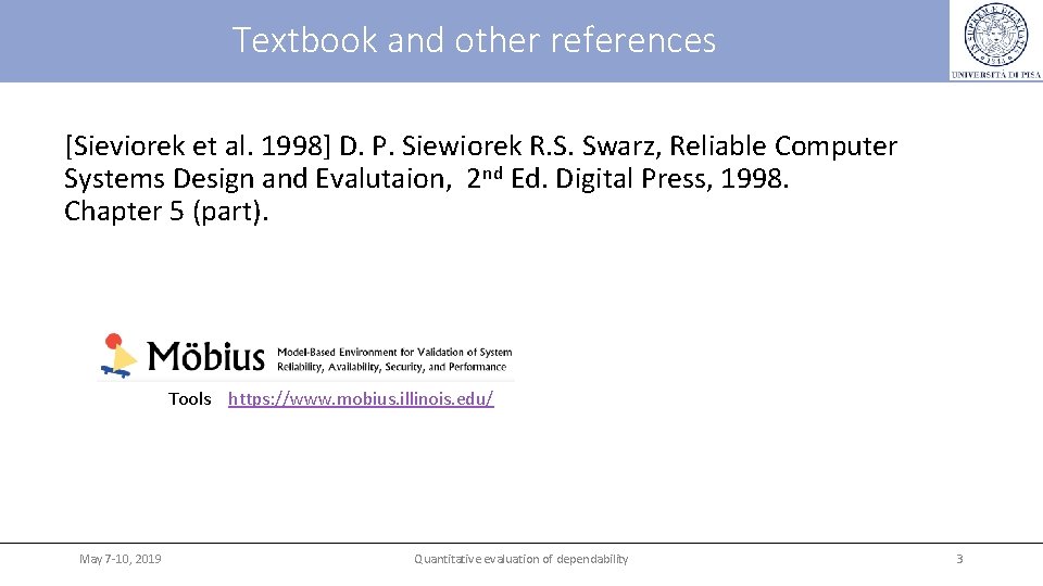 Textbook and other references [Sieviorek et al. 1998] D. P. Siewiorek R. S. Swarz,