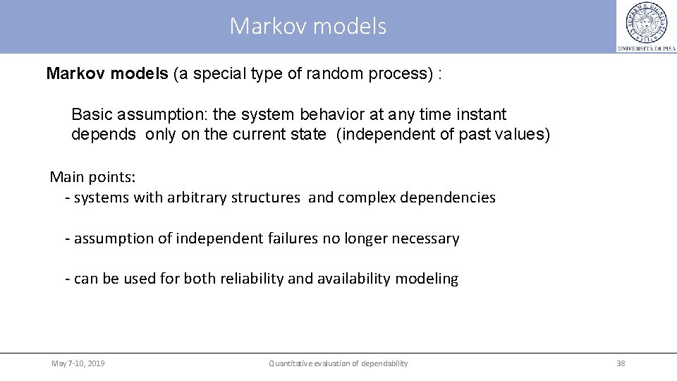 Markov models (a special type of random process) : Basic assumption: the system behavior