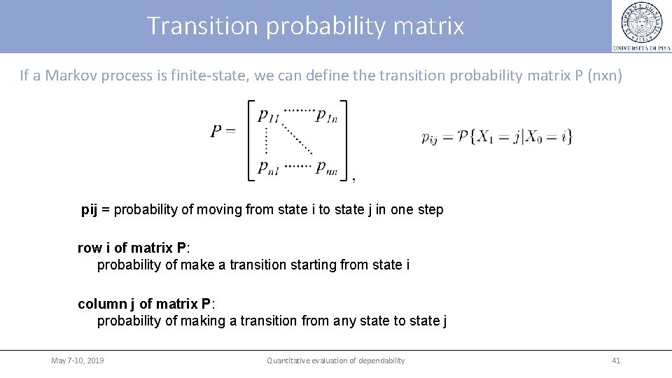 Transition probability matrix If a Markov process is finite-state, we can define the transition