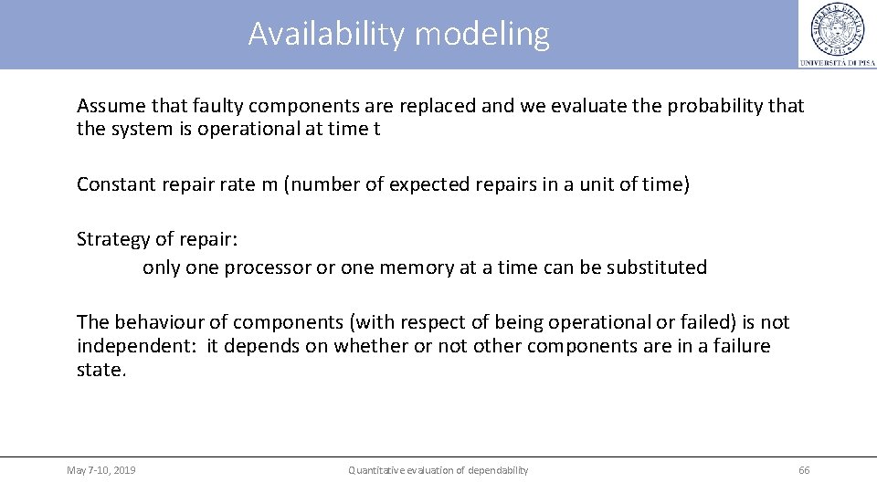 Availability modeling Assume that faulty components are replaced and we evaluate the probability that