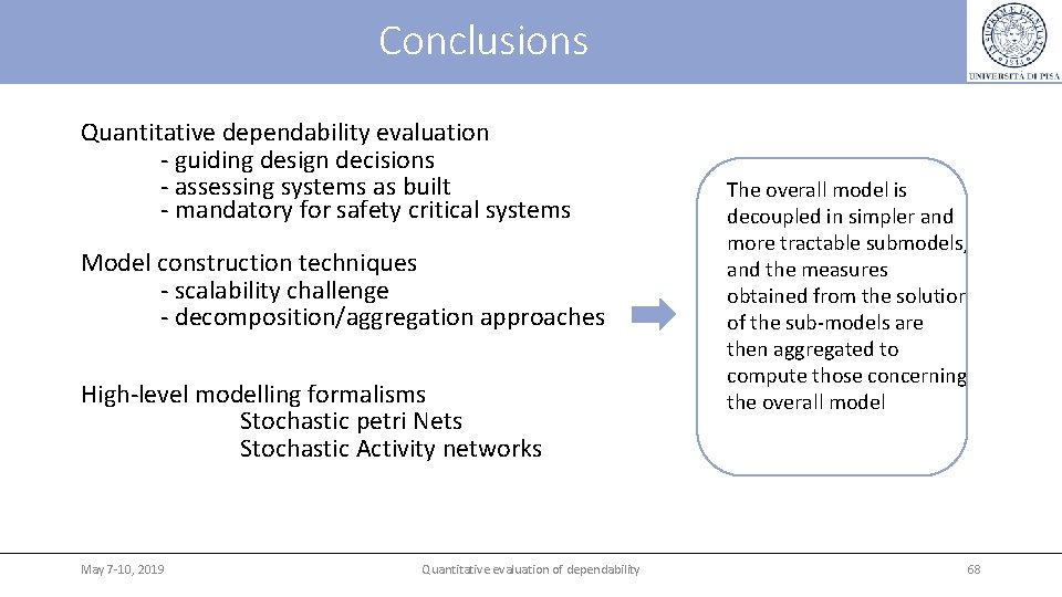 Conclusions Quantitative dependability evaluation - guiding design decisions - assessing systems as built -