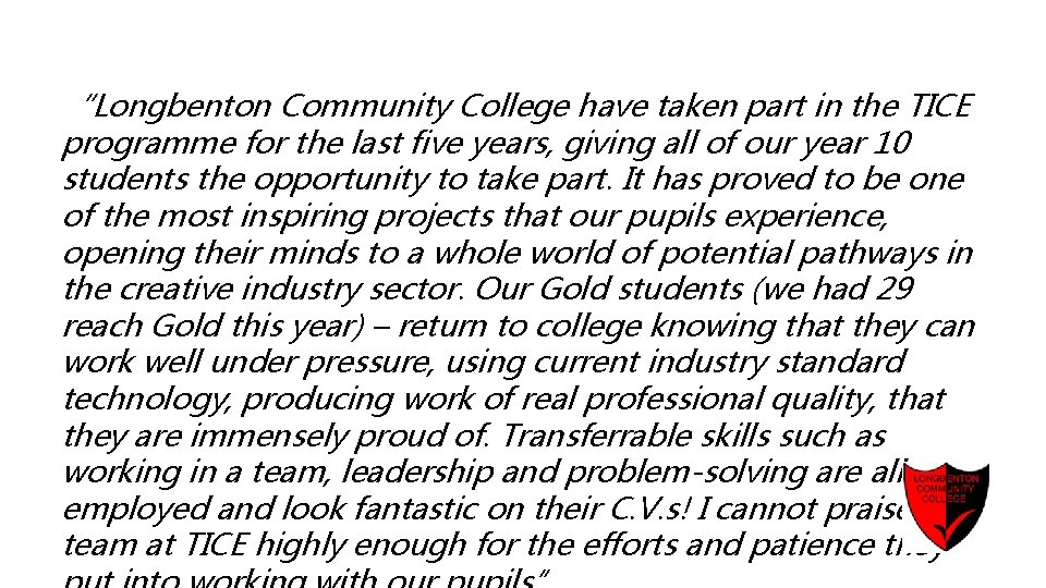 “Longbenton Community College have taken part in the TICE programme for the last five