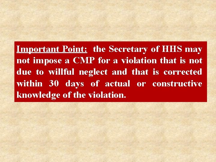 Important Point: the Secretary of HHS may not impose a CMP for a violation