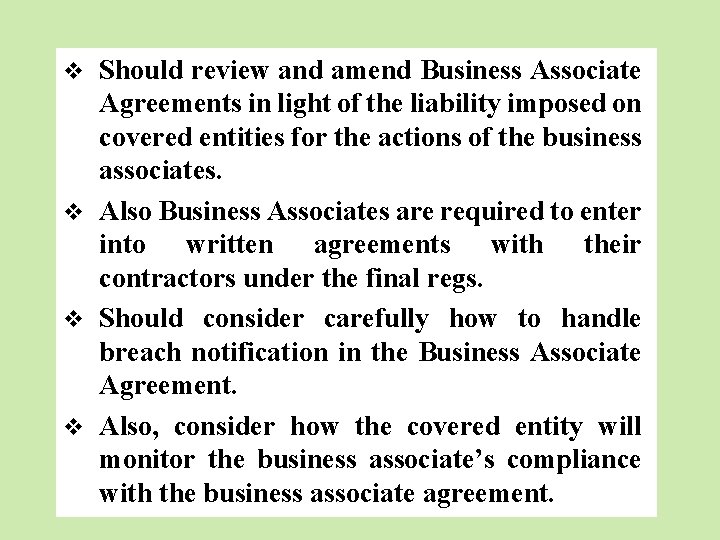 v Should review and amend Business Associate Agreements in light of the liability imposed