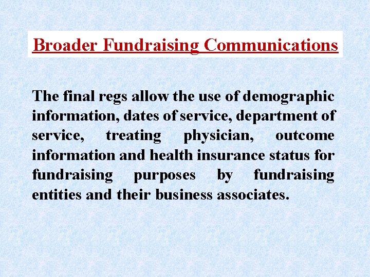 Broader Fundraising Communications The final regs allow the use of demographic information, dates of
