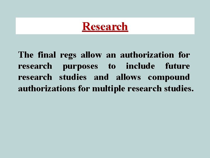 Research The final regs allow an authorization for research purposes to include future research