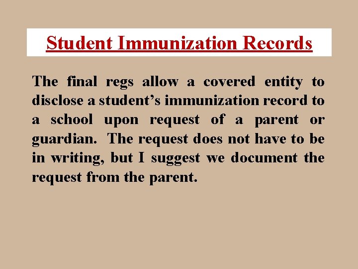 Student Immunization Records The final regs allow a covered entity to disclose a student’s