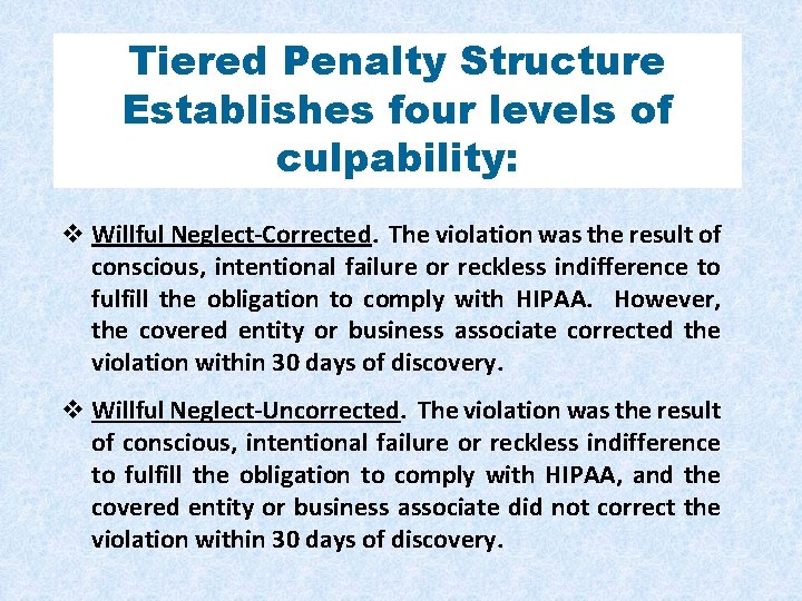 Tiered Penalty Structure Establishes four levels of culpability: v Willful Neglect-Corrected. The violation was