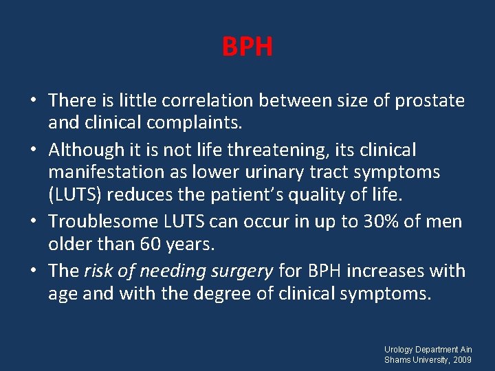 BPH • There is little correlation between size of prostate and clinical complaints. •