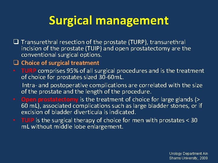 Surgical management q Transurethral resection of the prostate (TURP), transurethral incision of the prostate