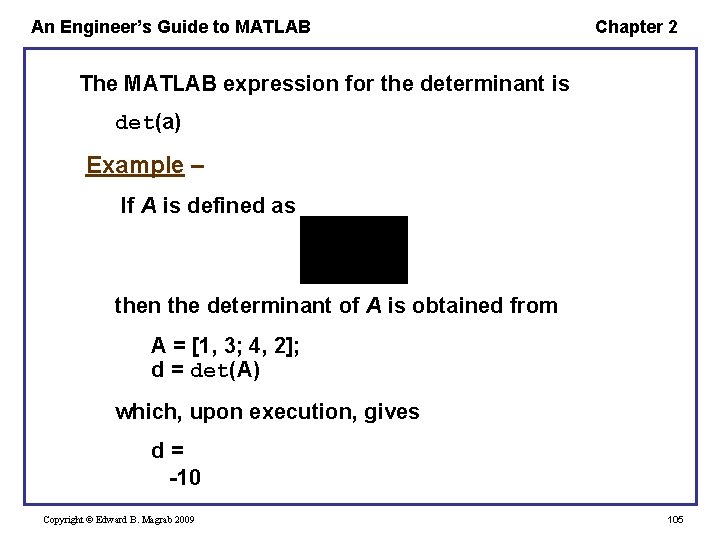 An Engineer’s Guide to MATLAB Chapter 2 The MATLAB expression for the determinant is An Engineer’s Guide to MATLAB Chapter 2 The MATLAB expression for the determinant is