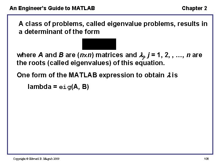 An Engineer’s Guide to MATLAB Chapter 2 A class of problems, called eigenvalue problems, An Engineer’s Guide to MATLAB Chapter 2 A class of problems, called eigenvalue problems,