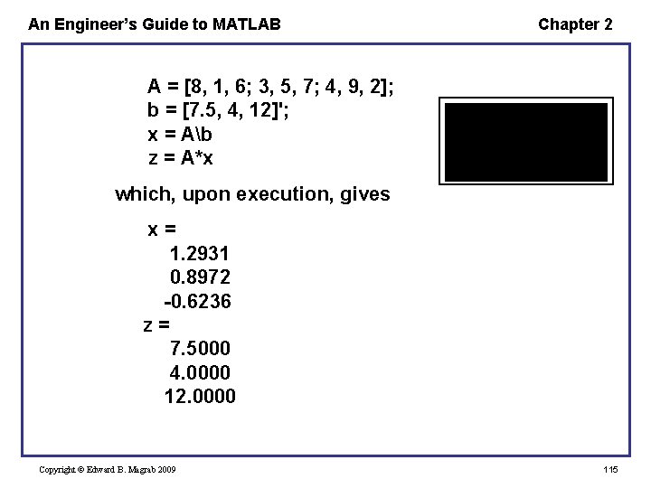 An Engineer’s Guide to MATLAB Chapter 2 A = [8, 1, 6; 3, 5, An Engineer’s Guide to MATLAB Chapter 2 A = [8, 1, 6; 3, 5,