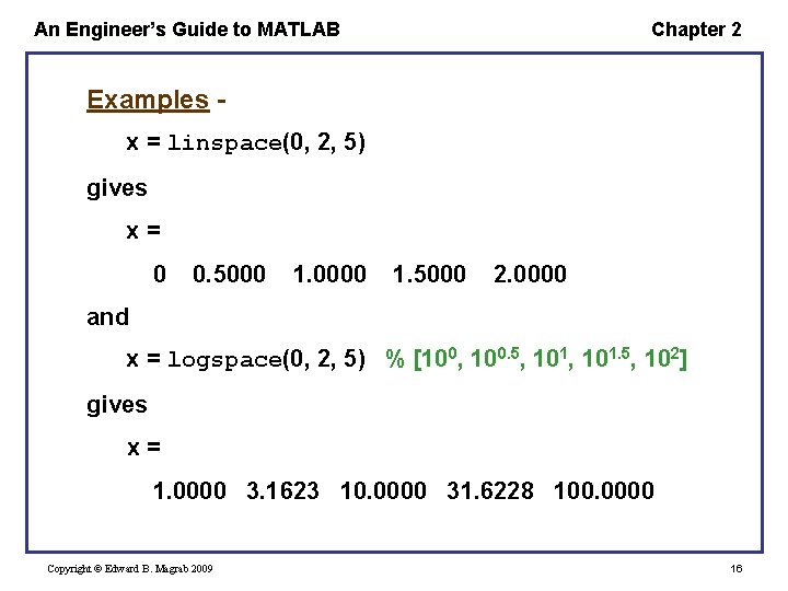 An Engineer’s Guide to MATLAB Chapter 2 Examples x = linspace(0, 2, 5) gives An Engineer’s Guide to MATLAB Chapter 2 Examples x = linspace(0, 2, 5) gives
