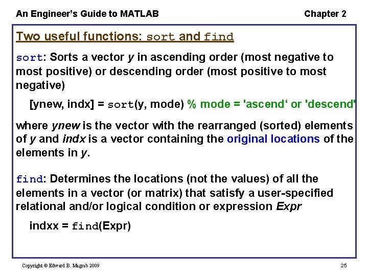An Engineer’s Guide to MATLAB Chapter 2 Two useful functions: sort and find sort: An Engineer’s Guide to MATLAB Chapter 2 Two useful functions: sort and find sort:
