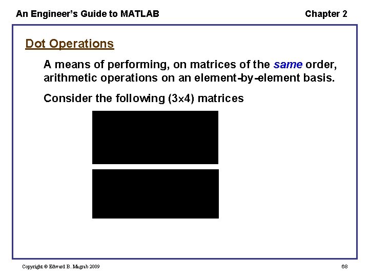 An Engineer’s Guide to MATLAB Chapter 2 Dot Operations A means of performing, on An Engineer’s Guide to MATLAB Chapter 2 Dot Operations A means of performing, on