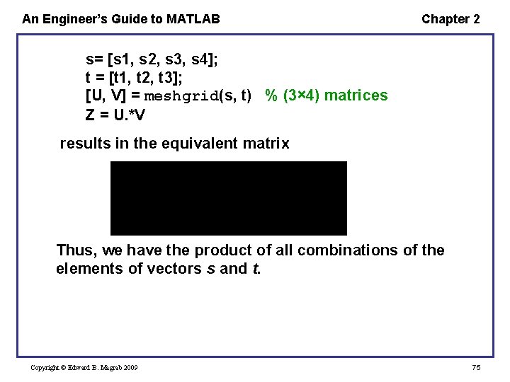 An Engineer’s Guide to MATLAB Chapter 2 s= [s 1, s 2, s 3, An Engineer’s Guide to MATLAB Chapter 2 s= [s 1, s 2, s 3,