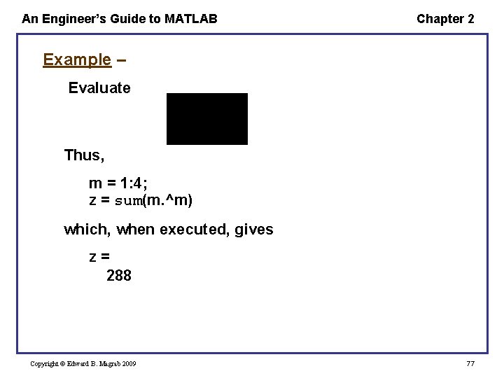 An Engineer’s Guide to MATLAB Chapter 2 Example – Evaluate Thus, m = 1: An Engineer’s Guide to MATLAB Chapter 2 Example – Evaluate Thus, m = 1: