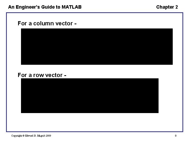 An Engineer’s Guide to MATLAB Chapter 2 For a column vector - For a An Engineer’s Guide to MATLAB Chapter 2 For a column vector - For a