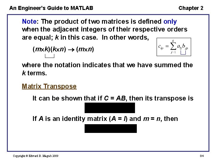 An Engineer’s Guide to MATLAB Chapter 2 Note: The product of two matrices is An Engineer’s Guide to MATLAB Chapter 2 Note: The product of two matrices is