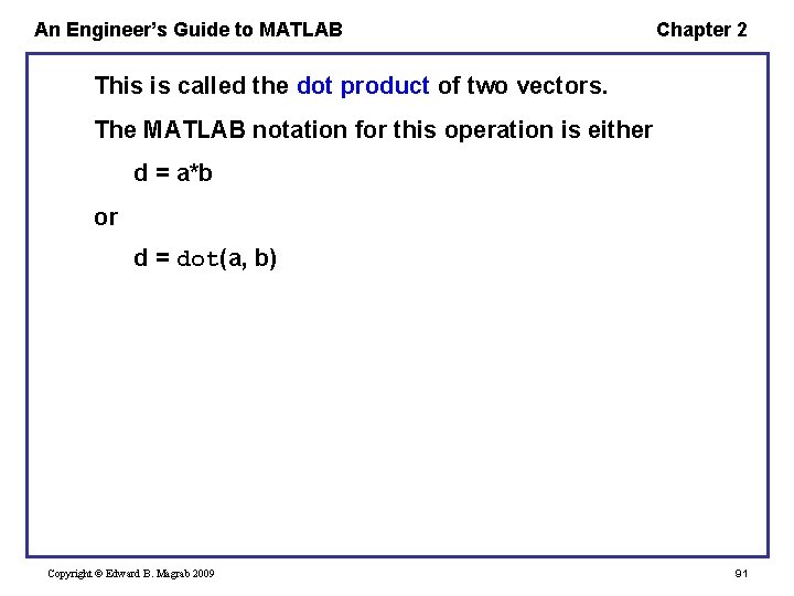 An Engineer’s Guide to MATLAB Chapter 2 This is called the dot product of An Engineer’s Guide to MATLAB Chapter 2 This is called the dot product of