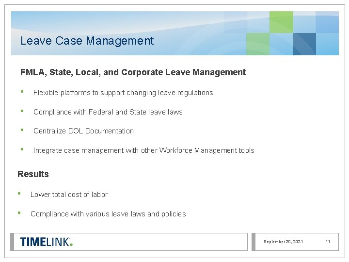 Leave Case Management FMLA, State, Local, and Corporate Leave Management • Flexible platforms to