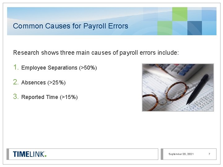 Common Causes for Payroll Errors Research shows three main causes of payroll errors include: