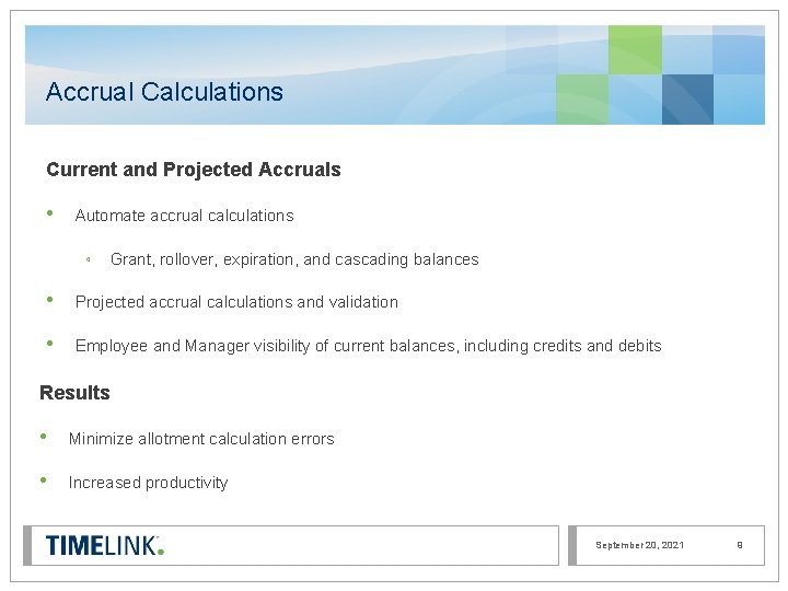 Accrual Calculations Current and Projected Accruals • Automate accrual calculations ◦ Grant, rollover, expiration,