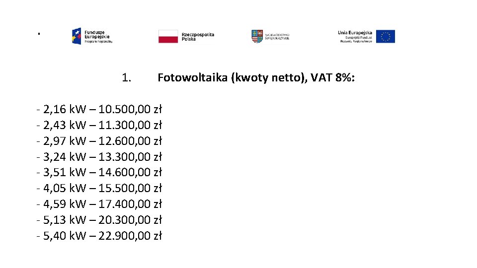 . 1. Fotowoltaika (kwoty netto), VAT 8%: - 2, 16 k. W – 10.