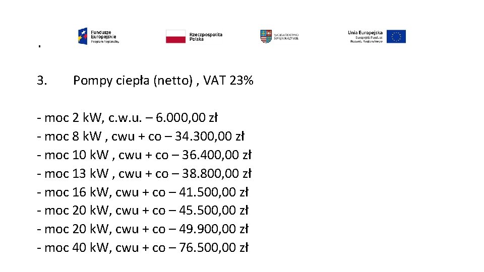 . 3. Pompy ciepła (netto) , VAT 23% - moc 2 k. W, c.