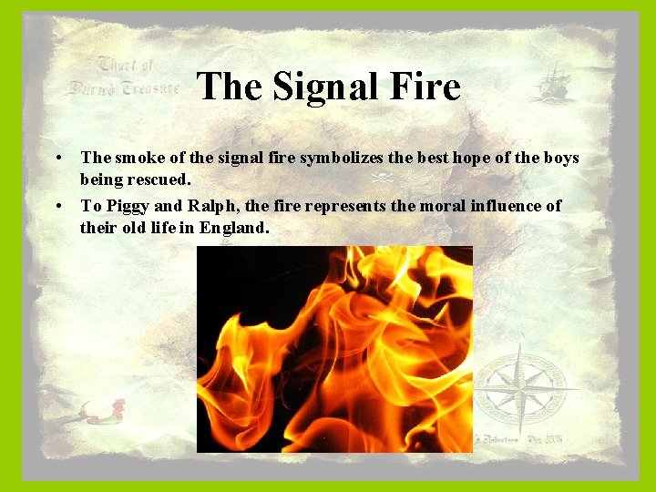 The Signal Fire • The smoke of the signal fire symbolizes the best hope