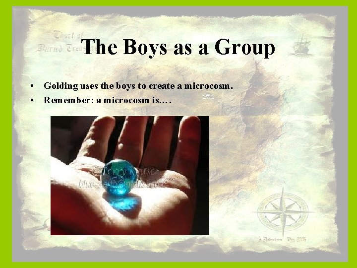 The Boys as a Group • Golding uses the boys to create a microcosm.