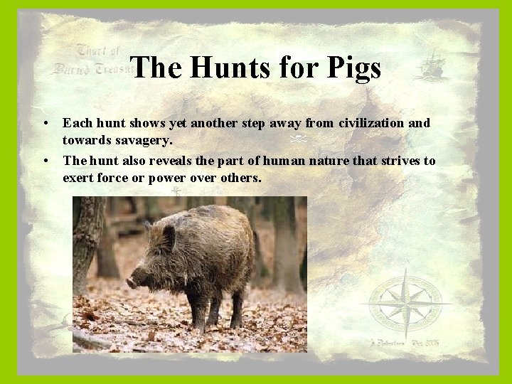 The Hunts for Pigs • Each hunt shows yet another step away from civilization