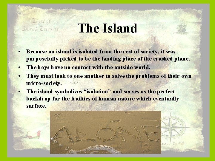 The Island • Because an island is isolated from the rest of society, it