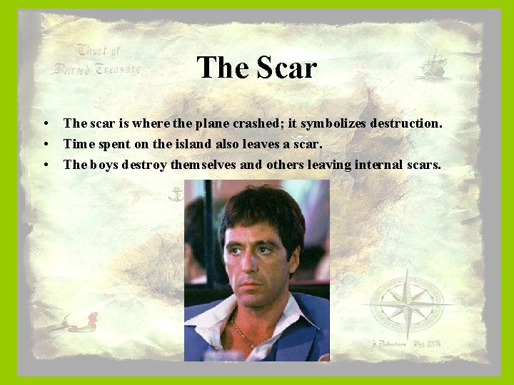 The Scar • The scar is where the plane crashed; it symbolizes destruction. •