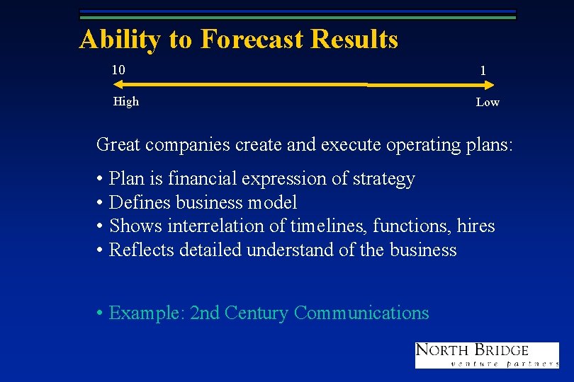 Ability to Forecast Results 10 1 High Low Great companies create and execute operating