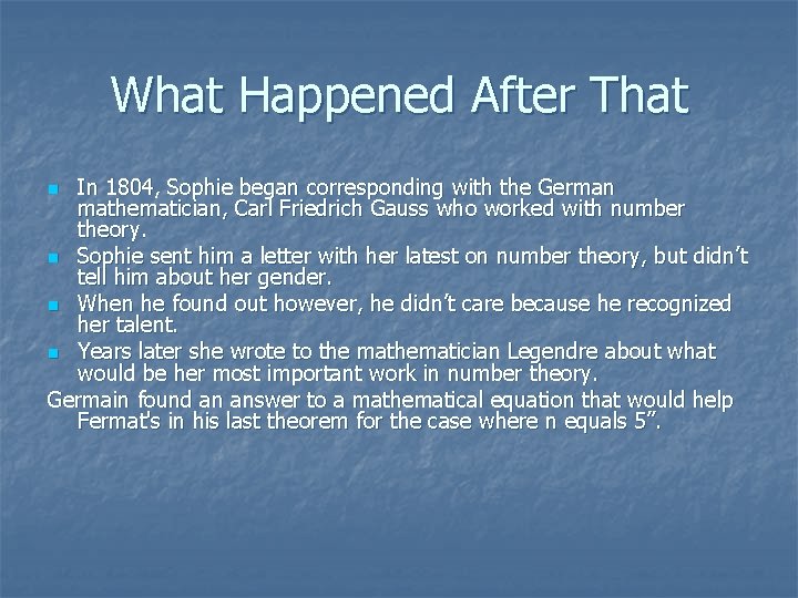 What Happened After That In 1804, Sophie began corresponding with the German mathematician, Carl