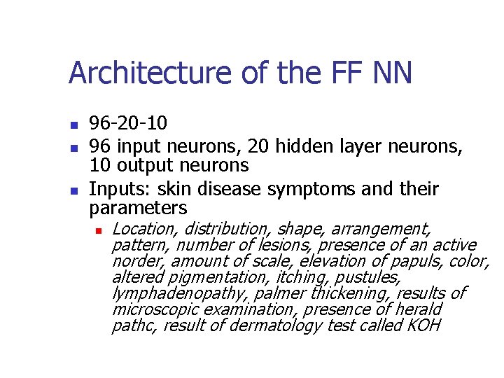 Architecture of the FF NN n n n 96 -20 -10 96 input neurons,