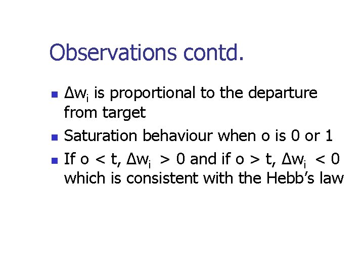 Observations contd. n n n ∆wi is proportional to the departure from target Saturation